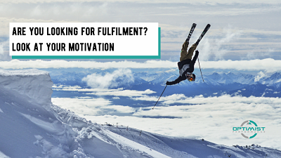 Are you looking for fulfilment? Look at your motivation – By Ollie Phillips