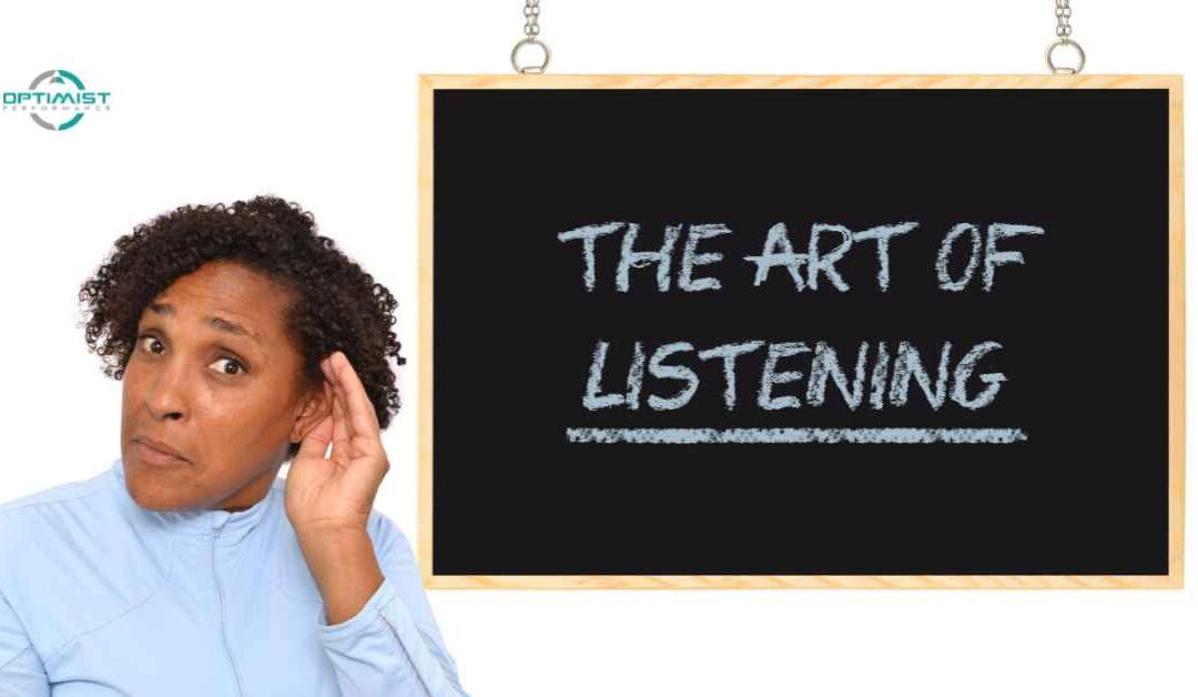 Do you practise active listening as a leader? – By Optimist Performance
